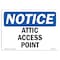 Signmission Safety Sign, OSHA Notice, 7" Height, 10" Width, Attic Access Point Sign, Landscape OS-NS-D-710-L-10235 - alternate 1